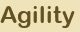 Agility