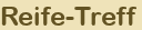 Reife-Treff