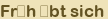 Fr�h �bt sich