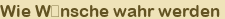 Wie W�nsche wahr werden